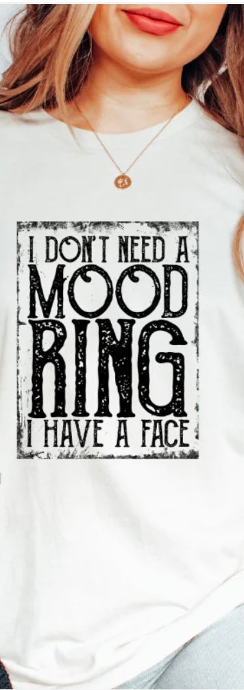 I Don’t Need A Mood Ring T-Shirt